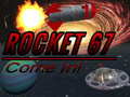 Ойын Rocket 67 Come in!