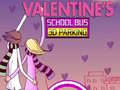 Ойын Valentine's School Bus 3D Parking