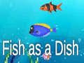 Ойын Fish as a Dish