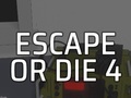 Ойын Escape or Die 4