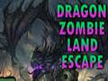 Ойын Dragon Zombie Land Escape