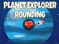 Ойын Planet Explorer Rounding