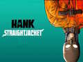 Ойын Hank Straightjacket