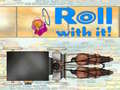 Ойын Roll With It!
