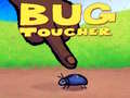 Ойын Bug Toucher
