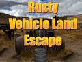 Ойын Rusty Vehicle Land Escape 