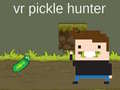 Ойын VR Pickle Hunter