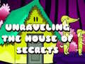 Ойын Unraveling the House of Secrets