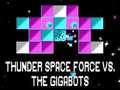 Ойын Thunder Space Force vs The Gigabots