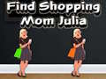 Ойын Find Shopping Mom Julia