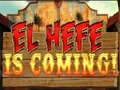 Ойын El Hefe is Coming