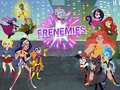 Ойын Super Hero Girls Frenemies