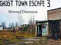 Ойын Ghost Town Escape 3 Mirrored Dimension