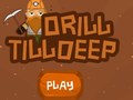 Ойын Drill Till Deep