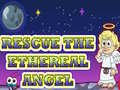 Ойын Rescue The Ethereal Angel