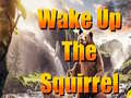 Ойын Wake Up The Squirrel