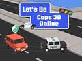 Ойын Let's Be Cops 3D Online