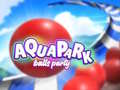 Ойын Aquapark Balls Party