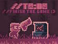 Ойын TO DO Finish the game