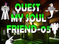 Ойын Quest My Soul Friend 05