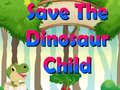 Ойын Save The Dinosaur Child