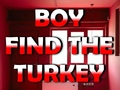 Ойын Boy Find The Turkey