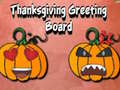 Ойын Thanksgiving Greeting Board