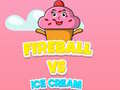 Ойын Fireball Vs Ice Cream