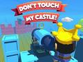 Ойын Dont't Touch My Castle!