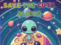 Ойын Save The Cute Aliens
