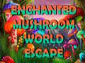 Ойын Enchanted Mushroom World Escape