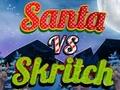 Ойын Santa vs Skritch