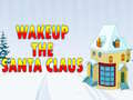 Ойын Wakeup The Santa Claus