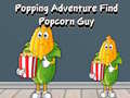 Ойын Popping Adventure Find Popcorn Guy