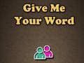 Ойын Give Me Your Word