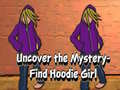 Ойын Uncover the Mystery Find Hoodie Girl