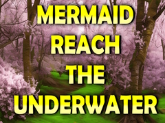 Ойын Mermaid Reach The Underwater
