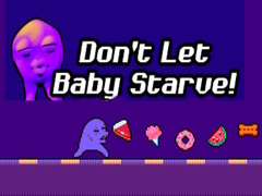 Ойын Don't Let Baby Starve! 