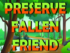 Ойын Preserve Fallen Friend