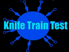 Ойын Knife Train Test