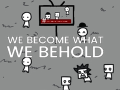 Ойын We Become What We Behold