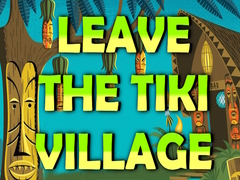 Ойын Leave the Tiki Village