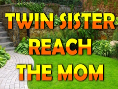 Ойын Twin Sister Reach The Mom