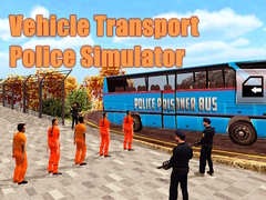 Ойын Vehicle Transport Police Simulator
