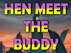 Ойын Hen Meet the Buddy
