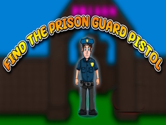 Ойын Find the Prison Guard Pistol