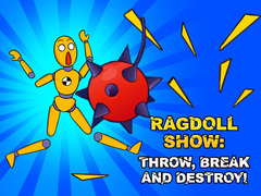 Ойын Ragdoll Show: Throw, Break and Destroy!