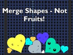 Ойын Merge Shapes - Not Fruits!