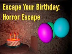 Ойын Escape Your Birthday: Horror Escape