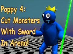 Ойын Poppy 4: Cut Monsters With Sword In Arena!